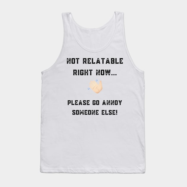 Not Relatable Right Now funny/rude design Tank Top by Doodle and Things